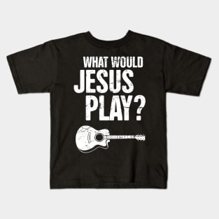 What Would Jesus Play? – Christian Band Acoustic Guitar Kids T-Shirt